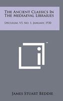 The Ancient Classics in the Mediaeval Libraries: Speculum, V5, No. 1, January, 1930 1258145405 Book Cover