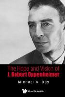 The Hope and Vision of J. Robert Oppenheimer 9814656747 Book Cover