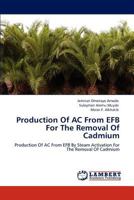 Production of AC from Efb for the Removal of Cadmium 3844301496 Book Cover
