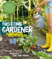 The First-Time Gardener: How to plan, plant and enjoy your garden 1914239598 Book Cover