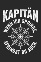 KAPITÄN Wenn ich springe, springst du auch.: Notizbuch/Tagebuch/Organizer/120 Karierte Seiten/ 6x9 Zoll 165139217X Book Cover