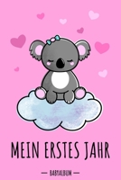 Mein erstes Jahr Babyalbum: Koala Bär Babybuch zum Eintragen für Mädchen. Babytagebuch mit Erinnerungen zum Ausfüllen für das erste gemeinsame Jahr ... Babyshower / Geburt / Taufe 1705339611 Book Cover