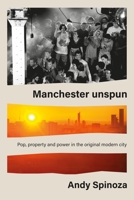 Manchester unspun: How a city got high on music 1526174065 Book Cover