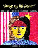 "Change My Life Forever": Giving Voice to English-Language Learners 0325004730 Book Cover