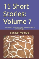 15 Short Stories: Volume 7: Short stories to entertain, make you laugh, mystify, and challenge, B0GK1N94R3 Book Cover