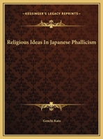 Religious Ideas In Japanese Phallicism 1425372031 Book Cover