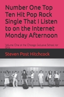 Number One Top Ten Hit Pop Rock Single That I Listen to on the Internet Monday Afternoon: Volume One of the Chicago Exclusive School for Girls B0F638Z2NQ Book Cover
