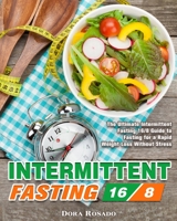Intermittent Fasting 16/8: The Ultimate Intermittent Fasting 16/8 Guide to Fasting for a Rapid Weight Loss Without Stress 1913982483 Book Cover