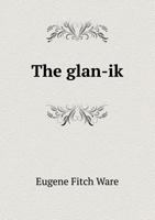 The Glan-Ik; A Trade Language Based Upon the English, and Upon Modern Improvements in Shorthand, Typewriting and Printing 9353958865 Book Cover