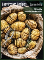 Easy Potato Recipes: 256 healthy and quick to make recipes 1803015594 Book Cover