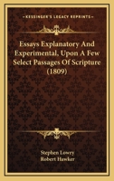 Essays Explanatory And Experimental, Upon A Few Select Passages Of Scripture 1436837855 Book Cover
