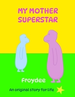 MY MOTHER SUPERSTAR B0BGNC7SKS Book Cover