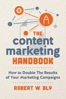 The Content Marketing Handbook: How to Double the Results of Your Marketing Campaigns 1599186608 Book Cover