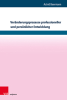 Veranderungsprozesse Professioneller und Personlicher Entwicklung : Wirkfaktoren und Wirkungsweisen in Professionalisierungsprozessen Am Beispiel Von Supervisoren, Coaches und Organisationsentwicklern 3847110578 Book Cover