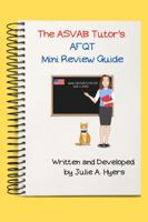 The ASVAB Tutor's AFQT Mini Review Guide by Julie A. Hyers 1735706302 Book Cover