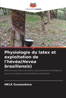 Physiologie du latex et exploitation de l'hévéa(Hevea brasiliensis) 6207281632 Book Cover