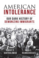 American Intolerance: Our Dark History of Demonizing Immigrants 1633884481 Book Cover