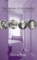 The Sense of an Interior: Four Rooms and the Writers that Shaped Them 1138996041 Book Cover