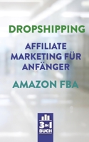 Dropshipping Affiliate Marketing f�r Anf�nger Amazon FBA: So baust du dir dein eigenes erfolgreiches Onlinebusiness auf 1704231116 Book Cover