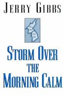 Storm Over The Morning Calm 1881636283 Book Cover