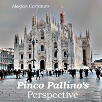 The Pinco Pallino's perspective: Life and Travels of an Average Joe B0C9KTPQKF Book Cover