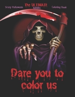 The Ultimate Scary Halloween Coloring Book | Dare You to Color Us: +100 Coloring Pages of Spooky Creatures For Relaxation B08KBGP49R Book Cover