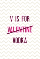 V Is For Valentine Vodka: Party Notebook Journal Composition Blank Lined Diary Notepad 120 Pages Paperback White 1690888091 Book Cover