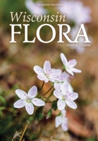 Wisconsin Flora: An Illustrated Guide to the Vascular Plants of Wisconsin 1951682033 Book Cover