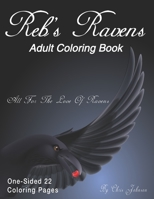Reb's Ravens Coloring Book For Adults: For the love of Ravens and birds of a feather. Landscapes and portrait pages of various designs. Includes ... and simple raven themed coloring pages. B0918C7SS6 Book Cover