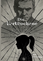 Die Verbrochene (German Edition) 3384663764 Book Cover