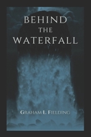 Behind the Waterfall B08WV2Z4JL Book Cover