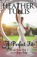 A Perfect Fit: Dicarlo Brides Book 1 0615806627 Book Cover