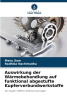 Auswirkung der Wärmebehandlung auf funktional abgestufte Kupferverbundwerkstoffe (German Edition) 620850774X Book Cover