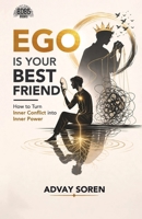 Ego is Your Best Friend: How to Turn Inner Conflict into Inner Power 9376061659 Book Cover