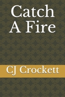 Catch A Fire (Heal The Nation) 1983168343 Book Cover