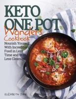 Keto One Pot Wonders Cookbook Low Carb Living Made Easy: Delicious Slow Cooker, Crockpot, Skillet & Roasting Pan Recipes 0995534586 Book Cover