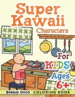 Super Kawaii Characters Coloring Book For Kids Ages 6+: Step into the Adorable Daily Lives of Quirky Characters - A Fantastic Christmas Gift for Kids, B0CQCNBSFT Book Cover
