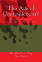The Age of Contradictions?: *European Union Integration Dynamism* 1512200778 Book Cover