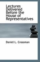 Lectures Delivered Before the House of Representatives 0526528249 Book Cover