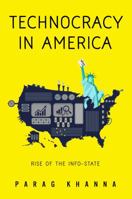 Technocracy in America: Rise of the Info-State 0998232513 Book Cover