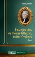 Douze journées de Thomas Jefferson, maître d'esclaves (Romans Historiques) (French Edition) 2140343174 Book Cover