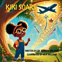 Kiki Soars: Dream Big. Believe in Yourself. Soar. B0DT4NNL4T Book Cover