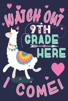 Watch Out 9th Grade Here I Come!: Funny Journal For Teacher & Student Who Love Llama 169446492X Book Cover