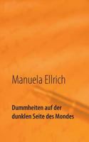 Dummheiten auf der dunklen Seite des Mondes: Gedichte 3739244496 Book Cover