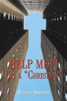 Help Me!!! I'm a Christian 1413714773 Book Cover