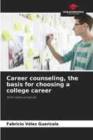 Career counseling, the basis for choosing a college career: Alternative proposal B0CJXKF2BK Book Cover