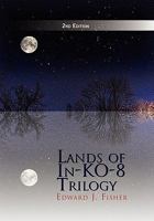 Lands of In-Ko-8 Trilogy 1453519602 Book Cover
