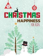 Christmas Happiness for Kids: Coloring Books for Kids Ages 4-8 Activity Books Animals Cartoon Designs Friendly Relaxing High-Quality 1726683001 Book Cover