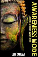 Awareness Mode: A Buddhist Antihero's Journey Within 1535223405 Book Cover