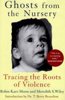Ghosts from the Nursery: Tracing the Roots of Violence